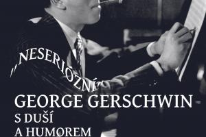 "Neseriózní" - George Gerschwin s duší a hmorem