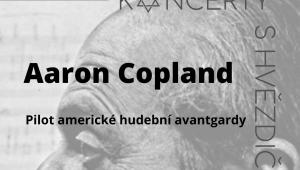 Aaron Copland, pilot americké hudební avantgardy